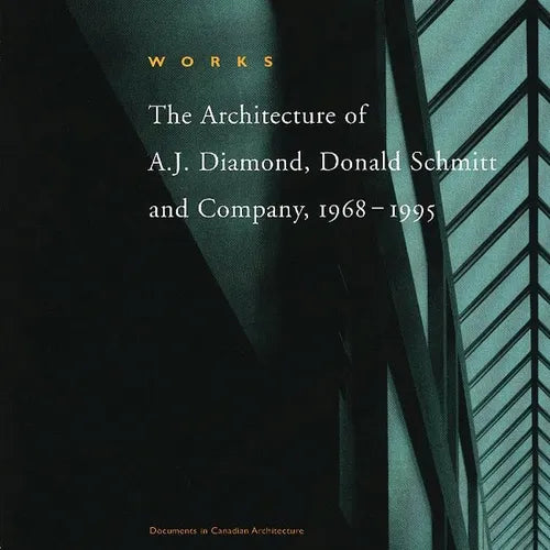 Works: The Architecture of A.J. Diamond, Donald Schmitt and Company, 1968-1995 - Paperback