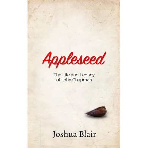 Appleseed: The Life and Legacy of John Chapman - Paperback