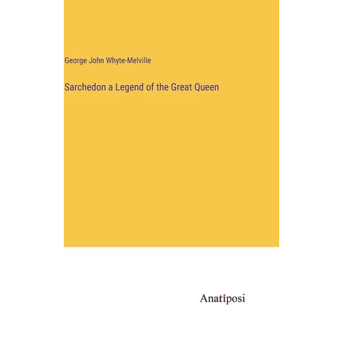 Sarchedon a Legend of the Great Queen - Hardcover