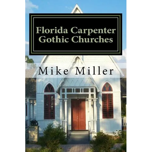 Florida Carpenter Gothic Churches: Full Color Version - Paperback