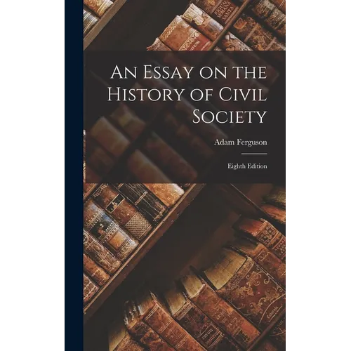 An Essay on the History of Civil Society: Eighth Edition - Hardcover