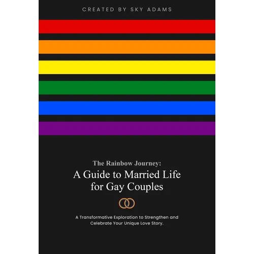 The Rainbow Journey: A Guide to Married Life for Gay Couples - Paperback