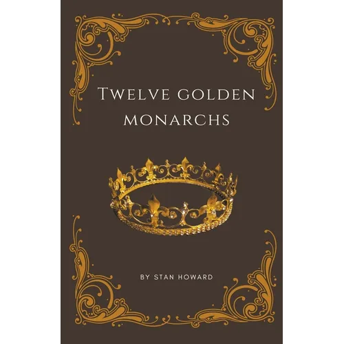 Twelve Golden Monarchs - Paperback