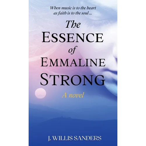 The Essence of Emmaline Strong - Hardcover