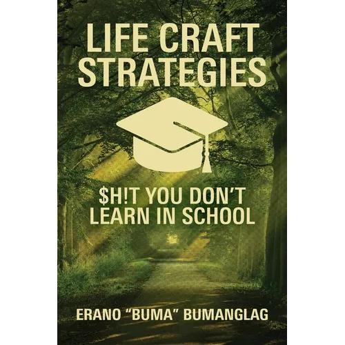 Life Craft Strategies: $h!t You Don't Learn in School - Paperback