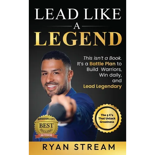 Lead Like a Legend: The 5 C's That Unlock Greatness - Hardcover