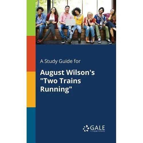 A Study Guide for August Wilson's "Two Trains Running" - Paperback