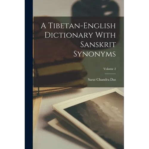 A Tibetan-english Dictionary With Sanskrit Synonyms; Volume 2 - Paperback