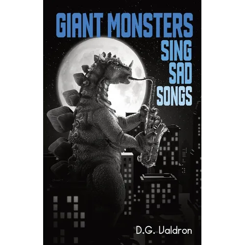 Giant Monsters Sing Sad Songs - Paperback