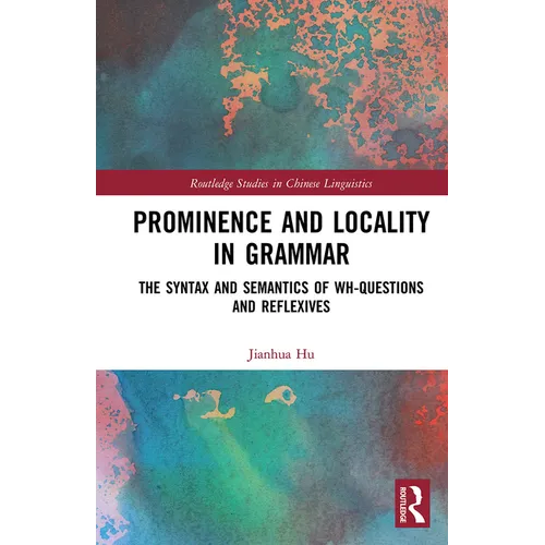Prominence and Locality in Grammar: The Syntax and Semantics of Wh-Questions and Reflexives - Paperback