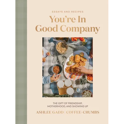 You're in Good Company: The Gift of Friendship, Motherhood, and Showing Up - Hardcover