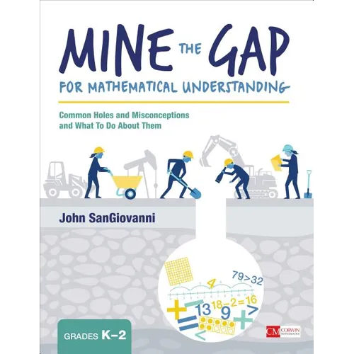 Mine the Gap for Mathematical Understanding, Grades K-2: Common Holes and Misconceptions and What to Do about Them - Paperback
