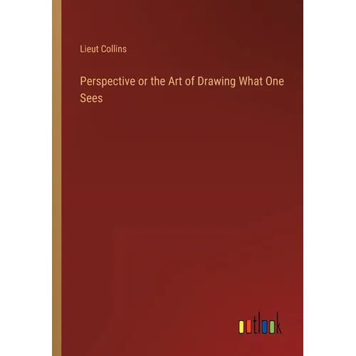 Perspective or the Art of Drawing What One Sees - Paperback