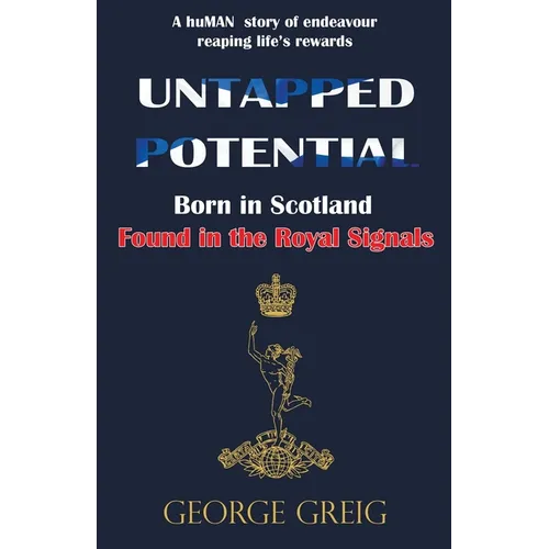 Untapped Potential: Born in Scotland, Found in the Royal Signals - Paperback
