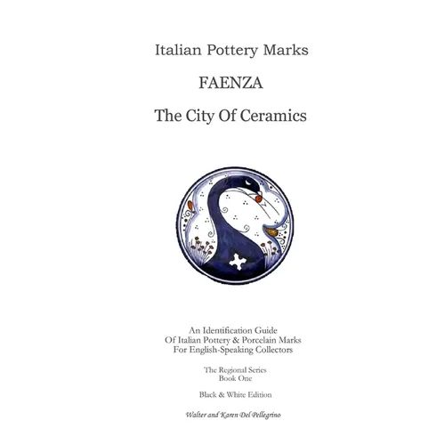 Italian Pottery Marks: Faenza The City Of Ceramics - Paperback