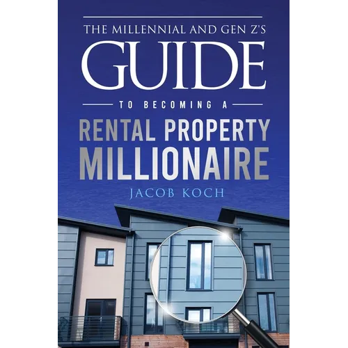 The Millennial and Gen Z's Guide to Becoming a Rental Property Millionaire - Paperback