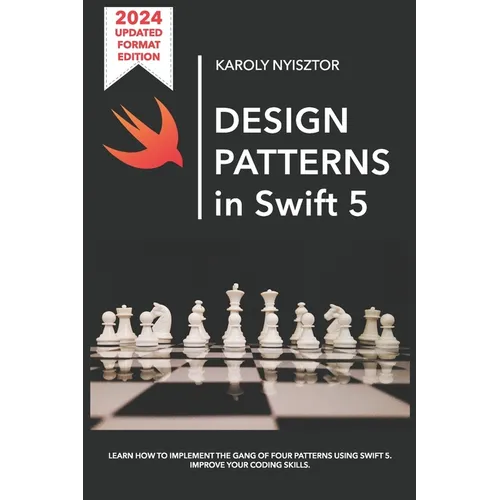 Design Patterns in Swift 5: Learn how to implement the Gang of Four Design Patterns using Swift 5. Improve your coding skills. - Paperback