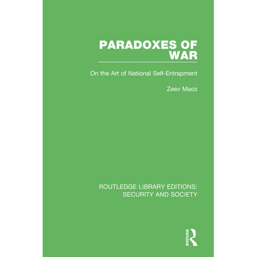Paradoxes of War: On the Art of National Self-Entrapment - Paperback