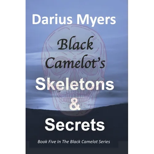 Black Camelot's Skeletons & Secrets - Paperback