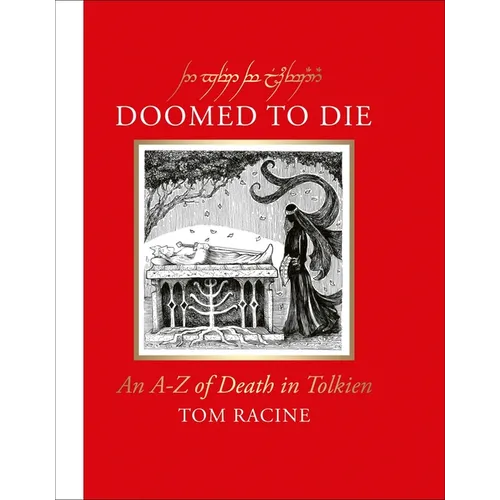 Doomed to Die: An A-Z of Death in Tolkien - Hardcover