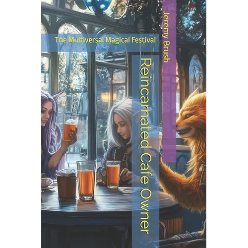 Reincarnated Cafe Owner: The Multiversal Magical Festival - Paperback