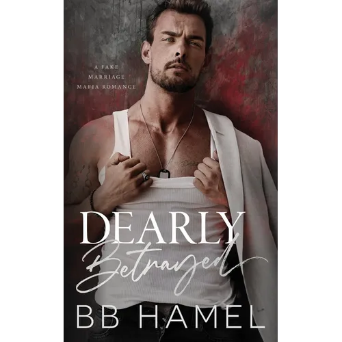 Dearly Betrayed: A Fake Marriage Mafia Romance - Paperback