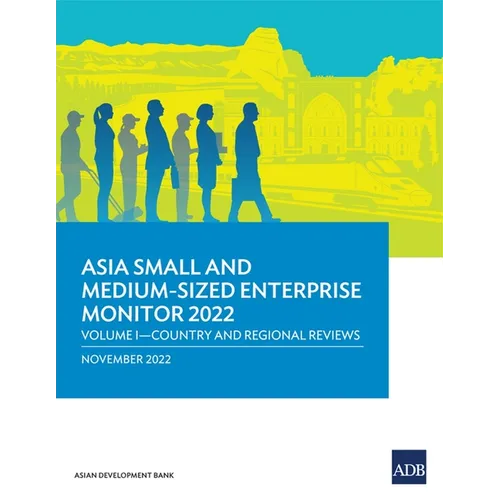 Asia Small and Medium-Sized Enterprise Monitor 2022: Volume I--Country and Regional Reviews - Paperback