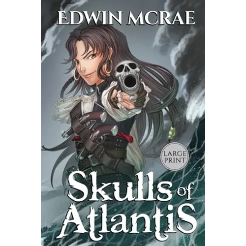 Skulls of Atlantis: A Gamelit Pirate Adventure, Large Print - Paperback