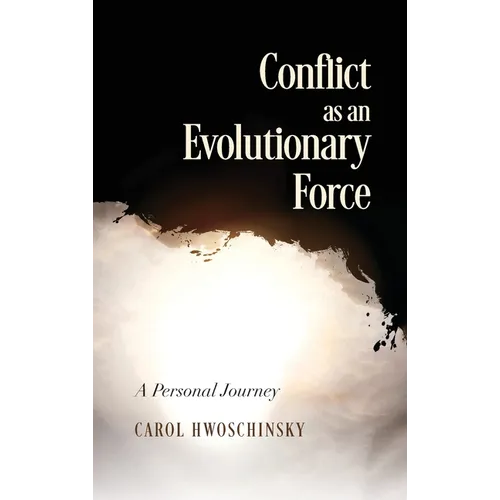 Conflict as an Evolutionary Force: A Personal Journey - Hardcover