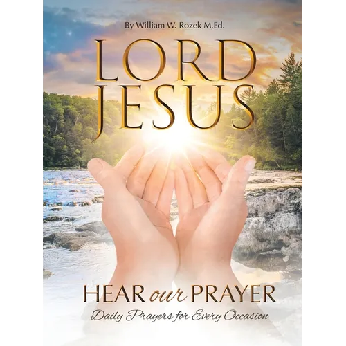 Lord Jesus, Hear Our Prayer: Daily Prayers for Every Occasion - Paperback