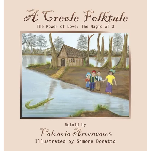 A Creole Folktale: The Power of Love; the Magic of 3 - Hardcover