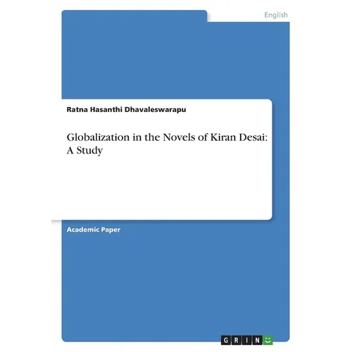 Globalization in the Novels of Kiran Desai: A Study - Paperback