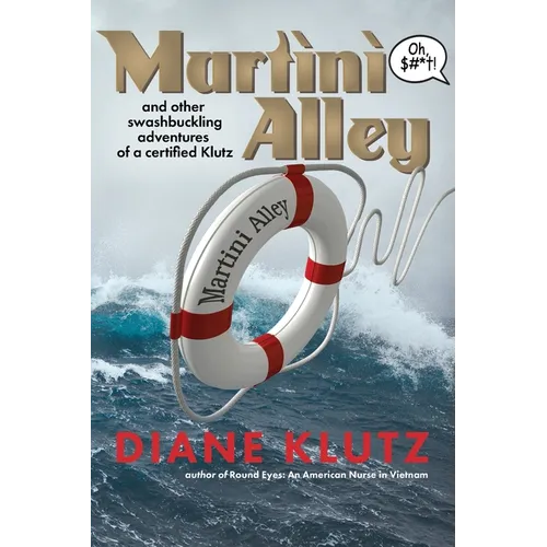 Martini Alley and Other Swashbuckling Adventures of a Certified Klutz - Paperback