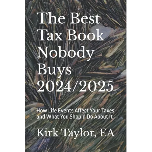 The Best Tax Book Nobody Buys 2024/2025: How Life Events Affect Your Taxes and What You Should Do About It - Paperback
