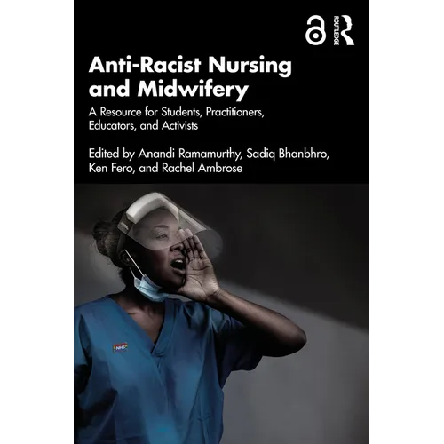 Anti-Racist Nursing and Midwifery: A Resource for Students, Practitioners, Educators, and Activists - Paperback