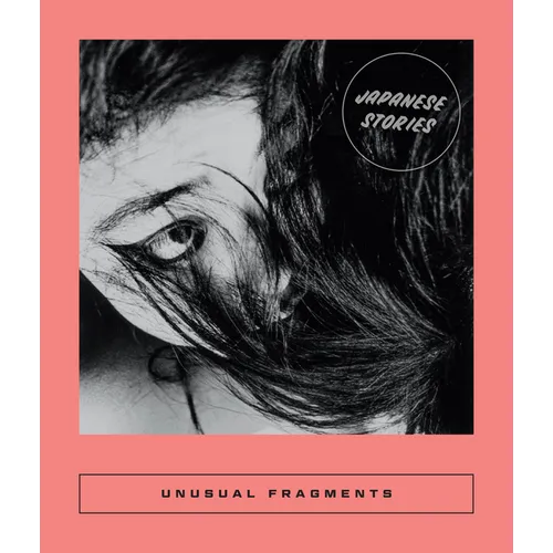Unusual Fragments: 20th Century Japanese Fiction - Paperback