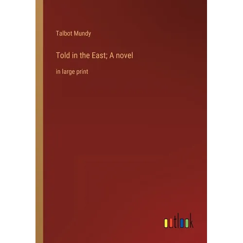 Told in the East; A novel: in large print - Paperback