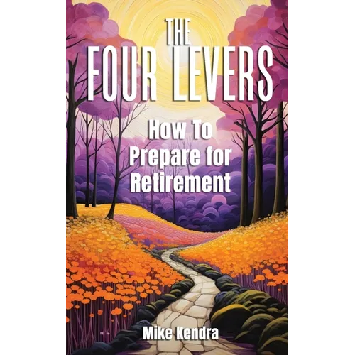 The Four Levers: How to Prepare for Retirement - Paperback