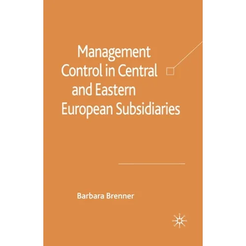 Management Control in Central and Eastern European Subsidiaries - Paperback
