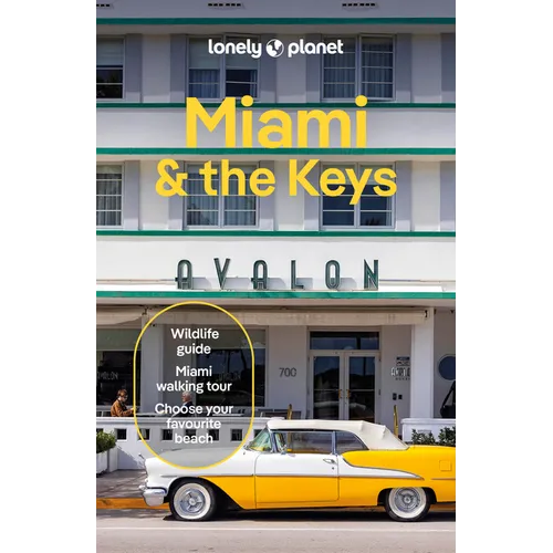 Lonely Planet Miami & the Keys: Plan the Trip of a Lifetime Detailed Itineraries & Maps Insider Tips Covers Miami Beach, Everglades National Park and - Paperback