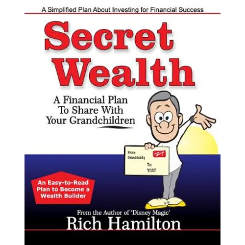 Secret Wealth: A Financial Plan To Share With Your Grandchildren - Paperback