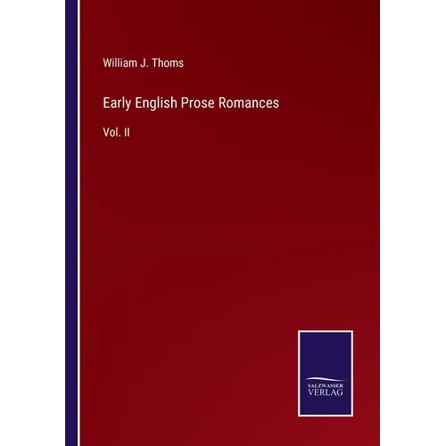 Early English Prose Romances: Vol. II - Paperback