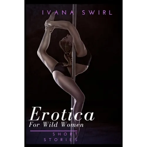 Erotica Short Stories For Wild Women: Forbidden Dirty Secrets Romance for Adults - Paperback