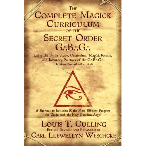 The Complete Magick Curriculum of the Secret Order G.B.G.: Being the Entire Study, Curriculum, Magick Rituals, and Initiatory Practices of the G.B.G ( - Paperback