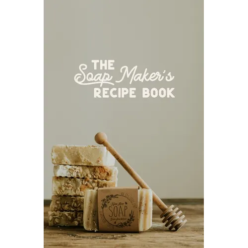 The Soap maker's Recipe Book: For the DIY Soaper - Paperback