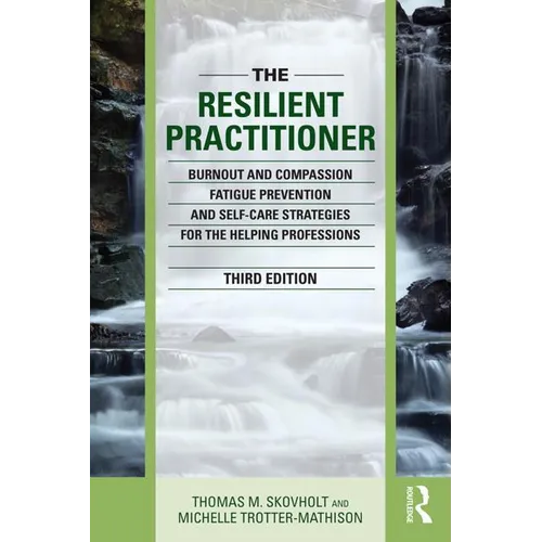 The Resilient Practitioner: Burnout and Compassion Fatigue Prevention and Self-Care Strategies for the Helping Professions - Paperback
