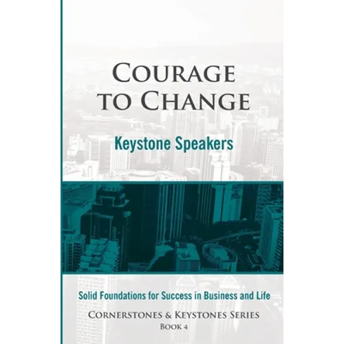 Courage to Change: Cornerstones and Keystones Series Book 4 - Paperback