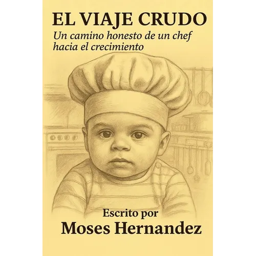 El Viaje Crudo: Un Camino Honesto de un Chef Hacia el Crecimiento - Paperback