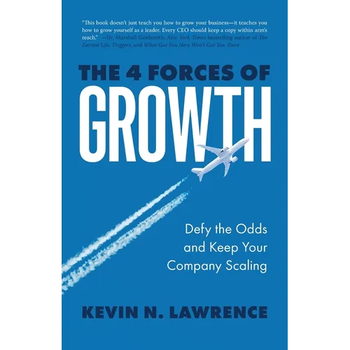 The 4 Forces of Growth: Defy the Odds and Keep Your Company Scaling - Paperback