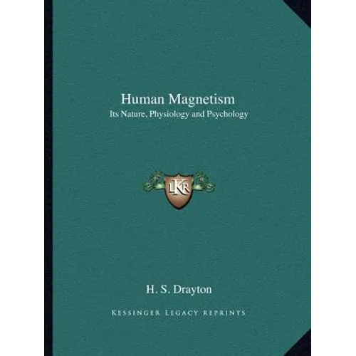 Human Magnetism: Its Nature, Physiology and Psychology - Paperback